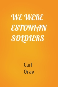 WE WERE ESTONIAN SOLDIERS