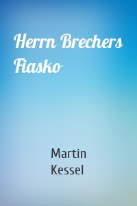 Herrn Brechers Fiasko