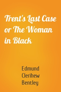 Trent's Last Case or The Woman in Black