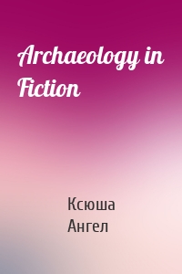 Archaeology in Fiction