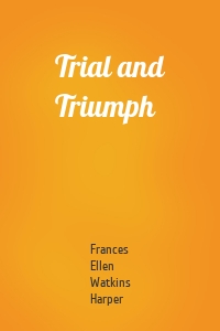 Trial and Triumph