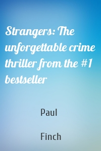 Strangers: The unforgettable crime thriller from the #1 bestseller