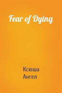 Fear of Dying