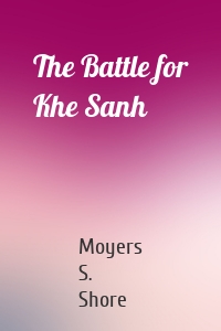 The Battle for Khe Sanh