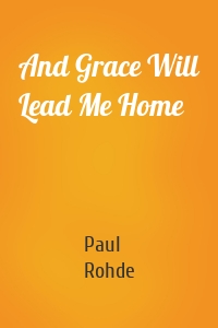 And Grace Will Lead Me Home