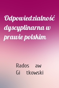 Odpowiedzialność dyscyplinarna w prawie polskim