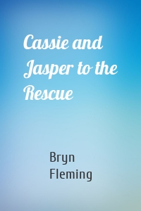 Cassie and Jasper to the Rescue
