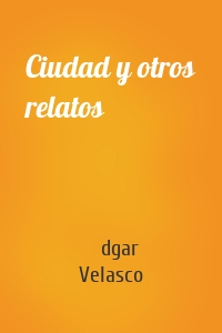 Ciudad y otros relatos