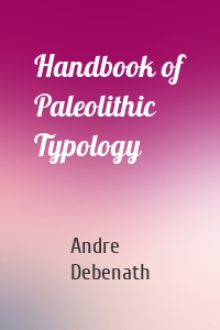 Handbook of Paleolithic Typology