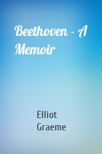 Beethoven - A Memoir