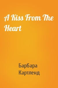 A Kiss From The Heart