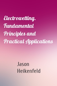 Electrowetting. Fundamental Principles and Practical Applications