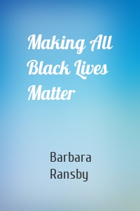 Making All Black Lives Matter