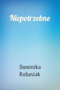 Niepotrzebne