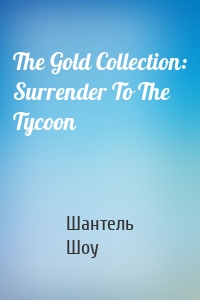 The Gold Collection: Surrender To The Tycoon