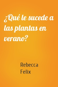 ¿Qué le sucede a las plantas en verano?