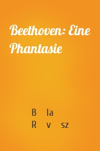 Beethoven: Eine Phantasie