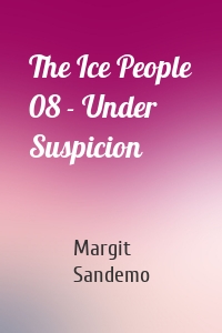 The Ice People 08 - Under Suspicion