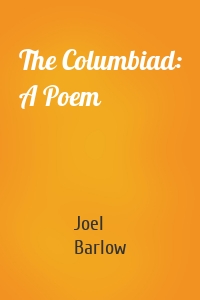 The Columbiad: A Poem