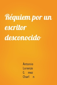 Réquiem por un escritor desconocido