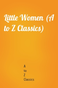 Little Women (A to Z Classics)