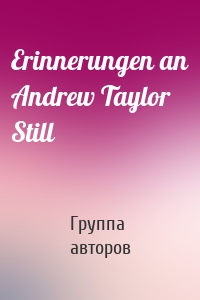 Erinnerungen an Andrew Taylor Still
