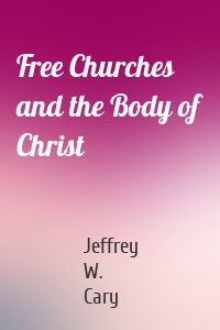 Free Churches and the Body of Christ