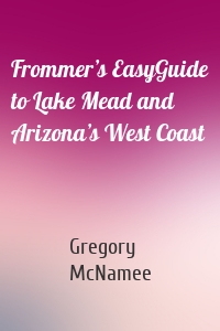 Frommer’s EasyGuide to Lake Mead and Arizona’s West Coast