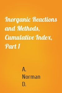 Inorganic Reactions and Methods, Cumulative Index, Part 1