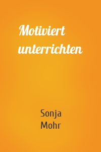 Motiviert unterrichten
