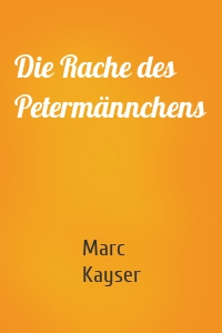 Die Rache des Petermännchens