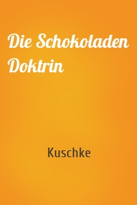 Die Schokoladen Doktrin