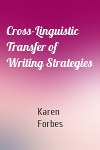 Cross-Linguistic Transfer of Writing Strategies