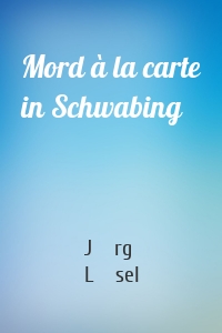 Mord à la carte in Schwabing