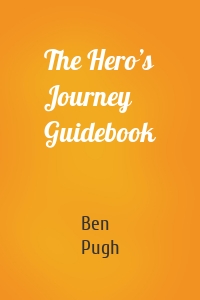 The Hero’s Journey Guidebook