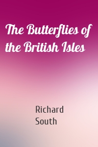 The Butterflies of the British Isles