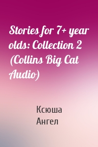 Stories for 7+ year olds: Collection 2 (Collins Big Cat Audio)