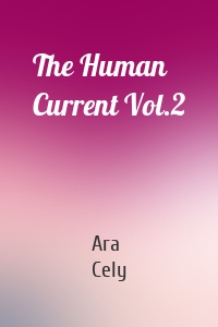 The Human Current Vol.2