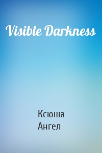 Visible Darkness