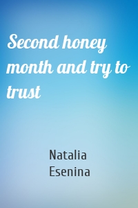 Second honey month and try to trust