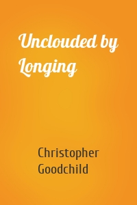 Unclouded by Longing