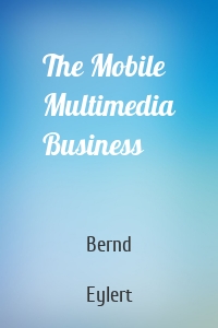 The Mobile Multimedia Business