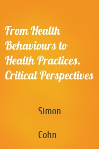 From Health Behaviours to Health Practices. Critical Perspectives