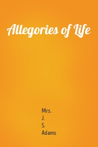 Allegories of Life