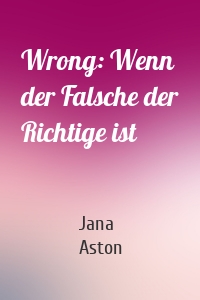 Wrong: Wenn der Falsche der Richtige ist