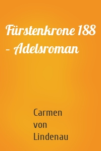 Fürstenkrone 188 – Adelsroman