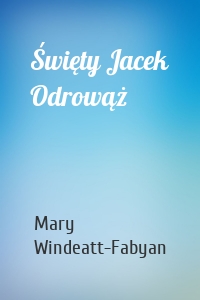 Święty Jacek Odrowąż