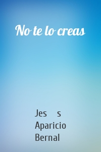 No te lo creas