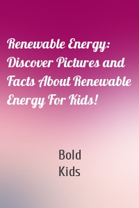 Renewable Energy: Discover Pictures and Facts About Renewable Energy For Kids!