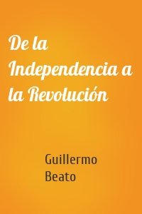 De la Independencia a la Revolución